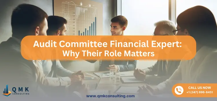 Audit Committee Financial Expert: Why Their Role Matters