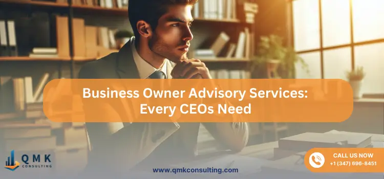 Business Owner Advisory Services: Every CEOs Need