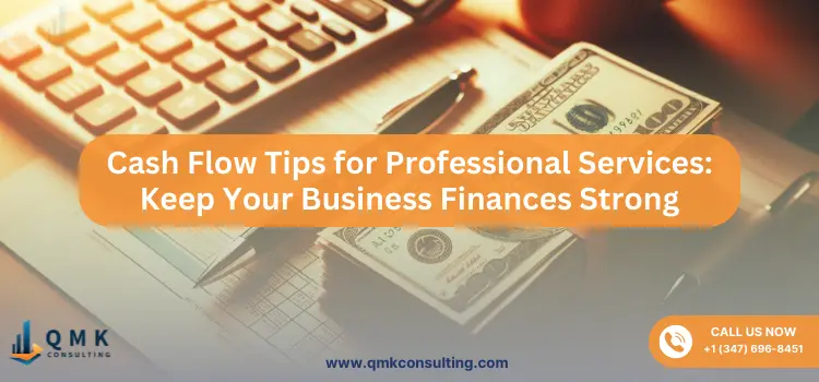 Cash Flow Tips for Professional Services | QMK Consulting