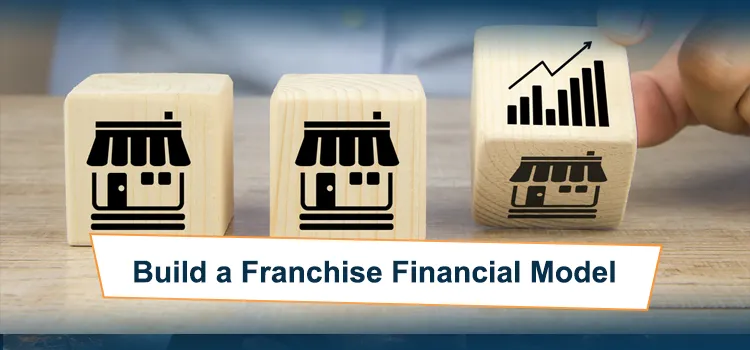 How To Create A Successful Financial Model For A Franchise Entity