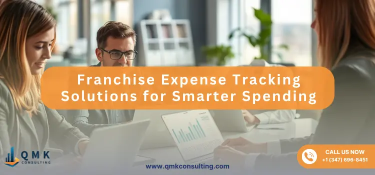 Franchise Expense Tracking Solutions for Smarter Spending