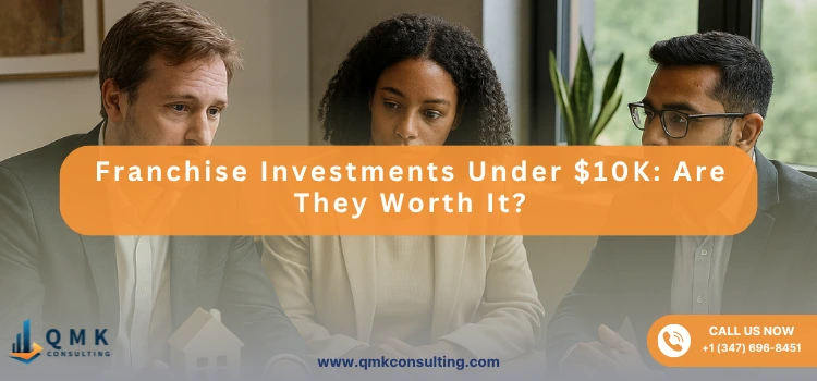 Franchise Investments Under $10K: Are They Worth It?