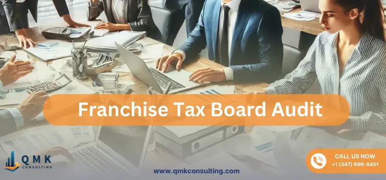 Franchise Tax Board Audits: What to Expect & How to Prepare