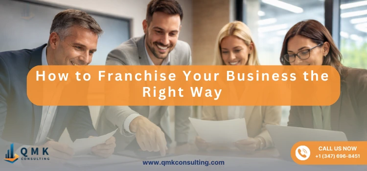 How to Franchise Your Business the Right Way