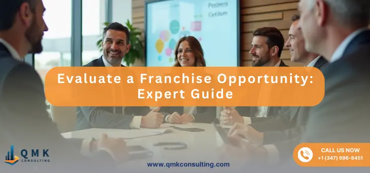 Evaluate a Franchise Opportunity: Expert Guide