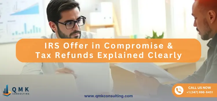 IRS Offer in Compromise & Tax Refunds Explained Clearly