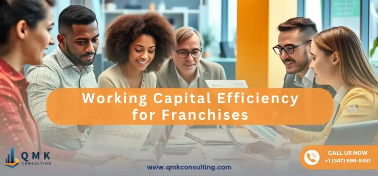 Working Capital Efficiency for Franchises | QMK Consulting