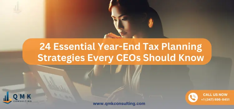 24 Essential Year-End Tax Planning Strategies Every CEOs Should Know